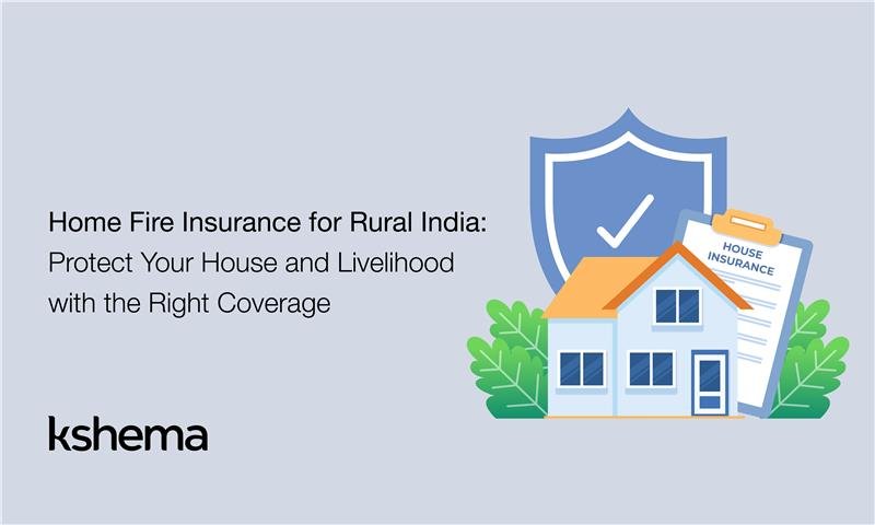 home fire insurance protecting rural houses and livelihoods in India